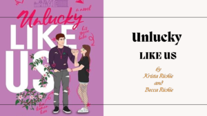 Unlucky Like us by Krista and Becca Ritchie Review